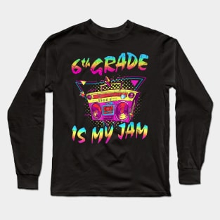 6th Grade Is My Jam First Day Of School Long Sleeve T-Shirt